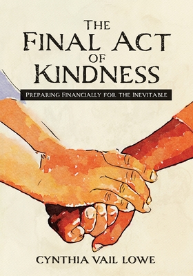 Bild des Verkufers fr The Final Act of Kindness: Preparing Financially for the Inevitable (Paperback or Softback) zum Verkauf von BargainBookStores