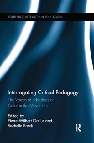 Immagine del venditore per Interrogating Critical Pedagogy : The Voices of Educators of Color in the Movement venduto da GreatBookPrices