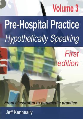 Seller image for Prehospital Practice Volume 3 First edition: From classroom to paramedic practice (Paperback or Softback) for sale by BargainBookStores
