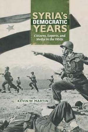 Immagine del venditore per Syria's Democratic Years : Citizens, Experts, and Media in the 1950s venduto da GreatBookPricesUK