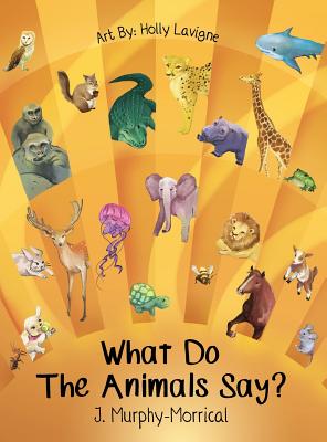 Seller image for What Do The Animals Say? (Hardback or Cased Book) for sale by BargainBookStores