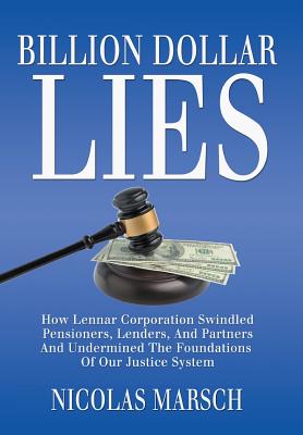 Seller image for Billion Dollar Lies: How Lennar Corporation Swindled Pensioners, Lenders, And Partners And Undermined The Foundation Of Our Justice System (Hardback or Cased Book) for sale by BargainBookStores