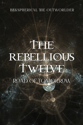 Seller image for The Rebellious Twelve: Road of Tomorrow (Paperback or Softback) for sale by BargainBookStores
