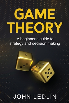 Image du vendeur pour Game Theory: A Beginner's Guide to Strategy and Decision-Making (Paperback or Softback) mis en vente par BargainBookStores