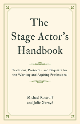 Seller image for The Stage Actor's Handbook: Traditions, Protocols, and Etiquette for the Working and Aspiring Professional (Paperback or Softback) for sale by BargainBookStores