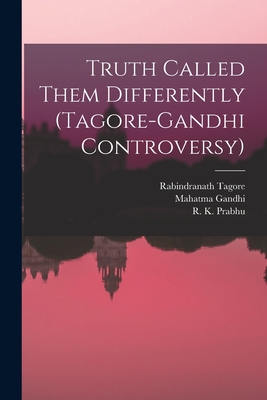 Bild des Verkufers fr Truth Called Them Differently (Tagore-Gandhi Controversy) (Paperback or Softback) zum Verkauf von BargainBookStores