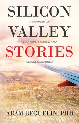 Image du vendeur pour Silicon Valley Stories: A sampler of startups, stories, and lessons learned (Paperback or Softback) mis en vente par BargainBookStores