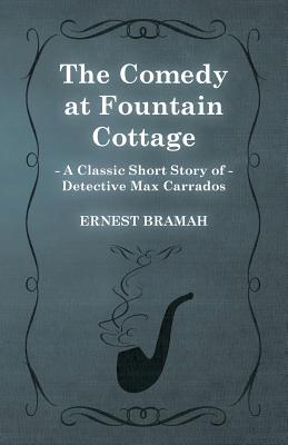 Seller image for The Comedy at Fountain Cottage (A Classic Short Story of Detective Max Carrados) (Paperback or Softback) for sale by BargainBookStores