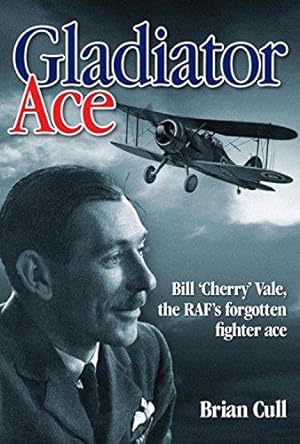 Seller image for Gladiator Ace: Bill Cherry Vale, the RAF's Forgotten Fighter Ace for sale by WeBuyBooks