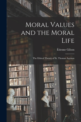 Image du vendeur pour Moral Values and the Moral Life: the Ethical Theory of St. Thomas Aquinas (Paperback or Softback) mis en vente par BargainBookStores