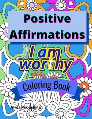 Immagine del venditore per Positive Affirmations Coloring Book: Adult Teen Colouring Page Fun Stress Relief Relaxation and Escape (Paperback or Softback) venduto da BargainBookStores