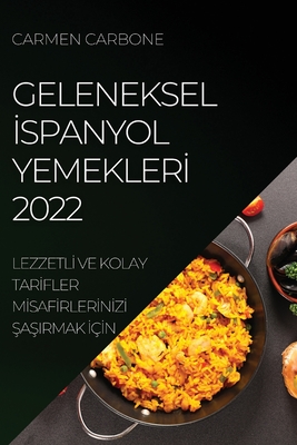 Immagine del venditore per Geleneksel ?spanyol Yemekler? 2022: Lezzetl? Ve Kolay Tar?fler M?saf?rler?n?z? ?a?irmak ?� (Paperback or Softback) venduto da BargainBookStores