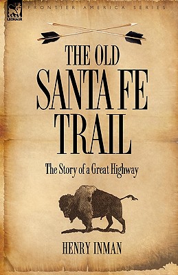 Immagine del venditore per The Old Santa Fe Trail: the Story of a Great Highway (Paperback or Softback) venduto da BargainBookStores