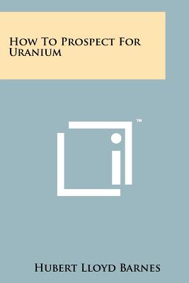 Seller image for How To Prospect For Uranium (Paperback or Softback) for sale by BargainBookStores