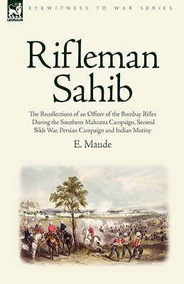 Seller image for Rifleman Sahib: The Recollections of an Officer of the Bombay Rifles During the Southern Mahratta Campaign, Second Sikh War, Persian C (Hardback or Cased Book) for sale by BargainBookStores