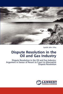 Seller image for Dispute Resolution in the Oil and Gas Industry (Paperback or Softback) for sale by BargainBookStores