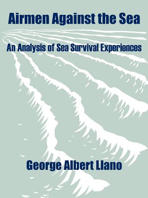 Seller image for Airmen Against the Sea: An Analysis of Sea Survival Experiences (Paperback or Softback) for sale by BargainBookStores