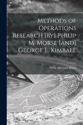 Image du vendeur pour Methods of Operations Research [by] Philip M. Morse [and] George E. Kimball (Paperback or Softback) mis en vente par BargainBookStores