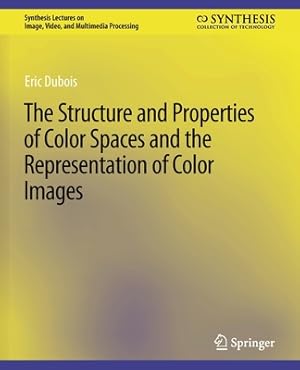 Immagine del venditore per The Structure and Properties of Color Spaces and the Representation of Color Images (Paperback or Softback) venduto da BargainBookStores