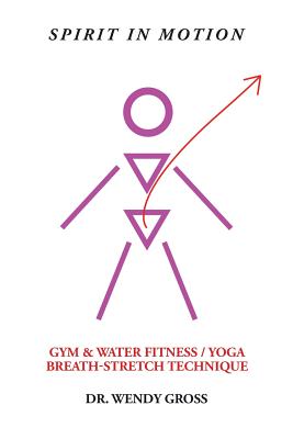 Seller image for Spirit in Motion: Gym & Water Fitness / Yoga Breath-Stretch Technique (Paperback or Softback) for sale by BargainBookStores