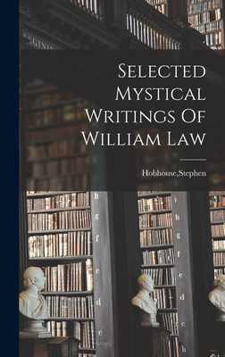 Seller image for Selected Mystical Writings Of William Law (Hardback or Cased Book) for sale by BargainBookStores