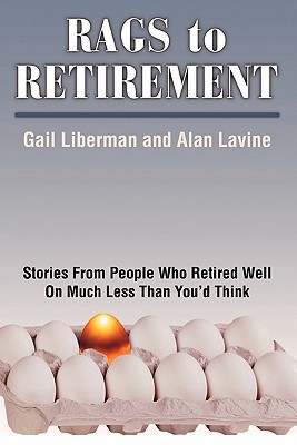 Imagen del vendedor de Rags to Retirement: Stories from People Who Retired Well on Much Less Than You'd Think (Paperback or Softback) a la venta por BargainBookStores