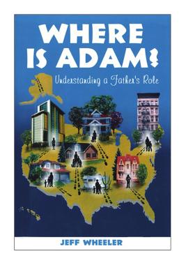 Seller image for Where is Adam, understanding a father's role, by Jeff Wheeler (Paperback or Softback) for sale by BargainBookStores