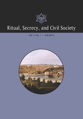 Bild des Verkufers fr Ritual, Secrecy, and Civil Society: Volume 7, Number 1, Fall 2019 (Paperback or Softback) zum Verkauf von BargainBookStores