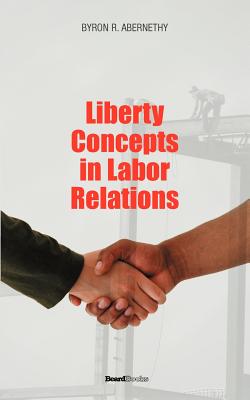 Seller image for Liberty Concepts in Labor Relations (Paperback or Softback) for sale by BargainBookStores