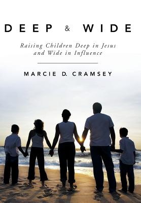 Seller image for Deep & Wide: Raising Children Deep in Jesus and Wide in Influence (Hardback or Cased Book) for sale by BargainBookStores