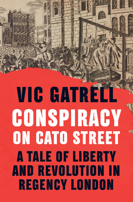 Immagine del venditore per Conspiracy on Cato Street: A Tale of Liberty and Revolution in Regency London (Hardback or Cased Book) venduto da BargainBookStores