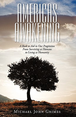 Bild des Verkufers fr Americas Awakening: A Book to Aid in Our Progression From Surviving as Humans to Living as Humanity (Paperback or Softback) zum Verkauf von BargainBookStores