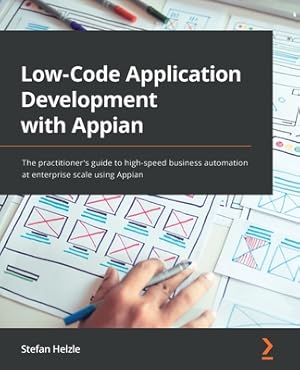 Imagen del vendedor de Low-Code Application Development with Appian: The practitioner's guide to high-speed business automation at enterprise scale using Appian (Paperback or Softback) a la venta por BargainBookStores