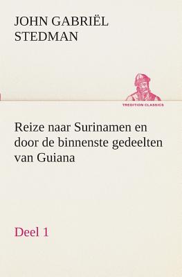 Seller image for Reize naar Surinamen en door de binnenste gedeelten van Guiana - Deel 1 (Paperback or Softback) for sale by BargainBookStores