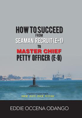 Seller image for How to Succeed from Seaman Recruit (E-1) to Master Chief Petty Officer (E-9) (Hardback or Cased Book) for sale by BargainBookStores