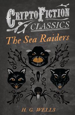 Seller image for The Sea Raiders (Cryptofiction Classics - Weird Tales of Strange Creatures) (Paperback or Softback) for sale by BargainBookStores