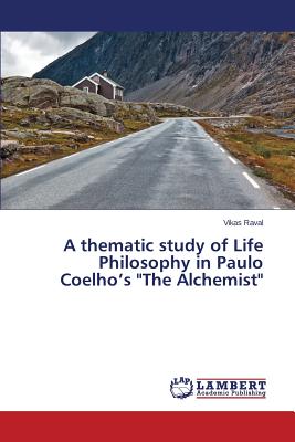 Seller image for A thematic study of Life Philosophy in Paulo Coelho's The Alchemist (Paperback or Softback) for sale by BargainBookStores