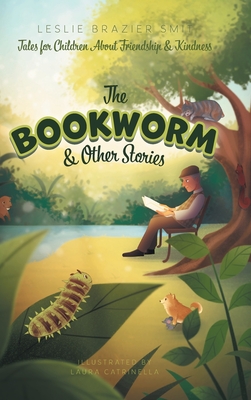 Immagine del venditore per The Bookworm and Other Stories: Tales for Children About Friendship and Kindness (Hardback or Cased Book) venduto da BargainBookStores