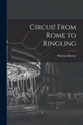 Image du vendeur pour Circus! From Rome to Ringling (Paperback or Softback) mis en vente par BargainBookStores