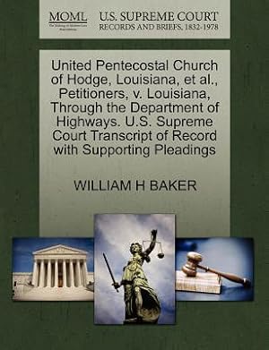 Image du vendeur pour United Pentecostal Church of Hodge, Louisiana, et al., Petitioners, V. Louisiana, Through the Department of Highways. U.S. Supreme Court Transcript of (Paperback or Softback) mis en vente par BargainBookStores