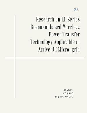 Immagine del venditore per Research on LC Series Resonant based Wireless Power Transfer Technology Applicable in Active DC Micro-grid (Paperback or Softback) venduto da BargainBookStores