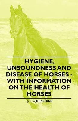 Seller image for Hygiene, Unsoundness and Disease of Horses - With Information on the Health of Horses (Paperback or Softback) for sale by BargainBookStores