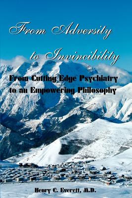 Seller image for From Adversity to Invincibility: From Cutting-Edge Psychiatry to an Empowering Philosophy (Paperback or Softback) for sale by BargainBookStores