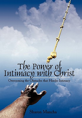 Bild des Verkufers fr The Power of Intimacy with Christ: Overcoming the Obstacles That Hinder Intimacy (Paperback or Softback) zum Verkauf von BargainBookStores