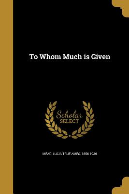 Seller image for To Whom Much Is Given (Paperback or Softback) for sale by BargainBookStores