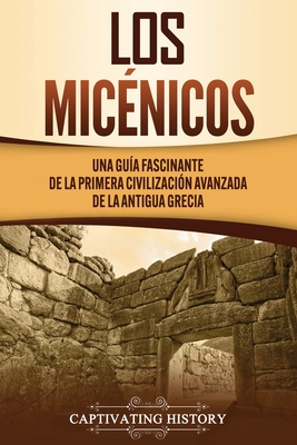 Seller image for Los mic�nicos: Una gu�a fascinante de la primera civilizaci�n avanzada de la antigua Grecia (Paperback or Softback) for sale by BargainBookStores