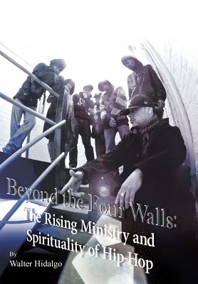 Bild des Verkufers fr Beyond the Four Walls: The Rising Ministry and Spirituality of Hip-hop (Hardback or Cased Book) zum Verkauf von BargainBookStores