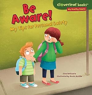 Seller image for Be Aware!: My Tips for Personal Safety (Cloverleaf Books (TM) -- My Healthy Habits) for sale by WeBuyBooks