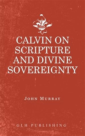 Immagine del venditore per Calvin on Scripture and Divine Sovereignty venduto da GreatBookPrices