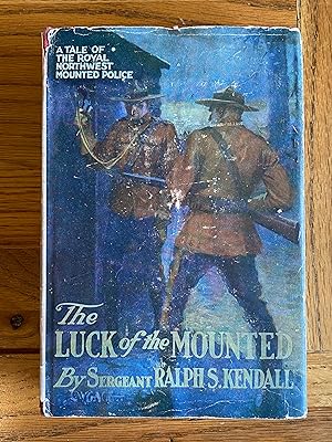 Seller image for The Luck of the Mounted - A Tale of the Royal Northwest Mounted Police for sale by James M Pickard, ABA, ILAB, PBFA.